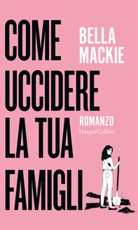 Come uccidere la tua famiglia - Librerie.coop