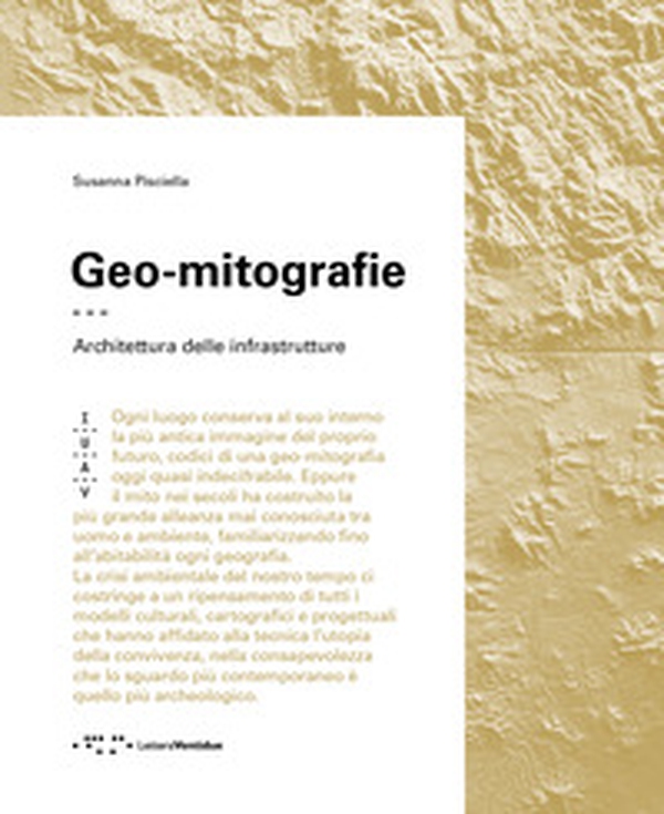 Geo-mitografie. Architettura delle infrastrutture - Librerie.coop Geo-mitografie. Architettura delle infrastrutture - Librerie.coop