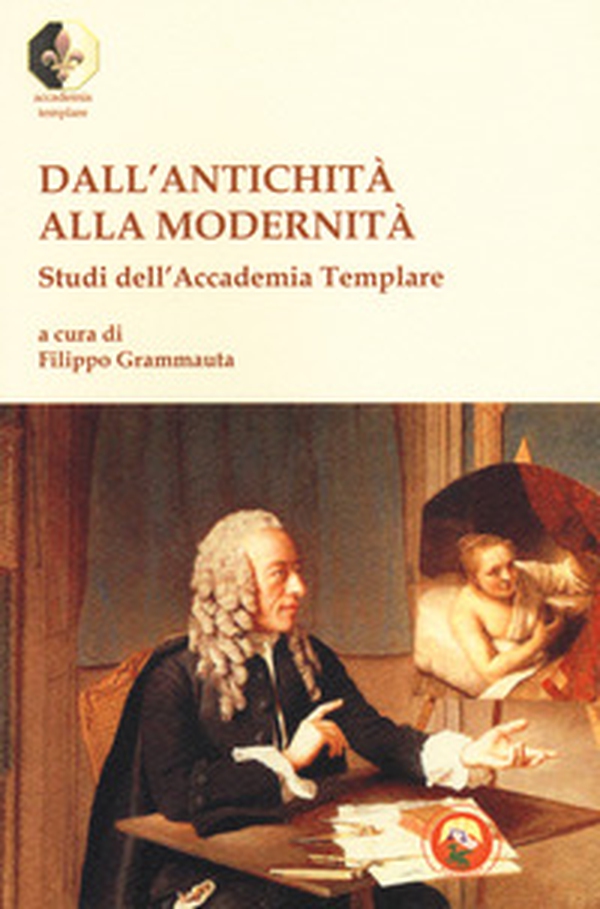 Dall'antichità alla modernità. Studi dell'Accademia Templare - Librerie.coop Dall'antichità alla modernità. Studi dell'Accademia Templare - Librerie.coop