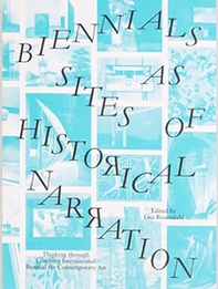 Biennials as sites of historical narration. Thinking through Goteborg International Biennial for Contemporary Art - Librerie.coop Biennials as sites of historical narration. Thinking through Goteborg International Biennial for Contemporary Art - Librerie.coop