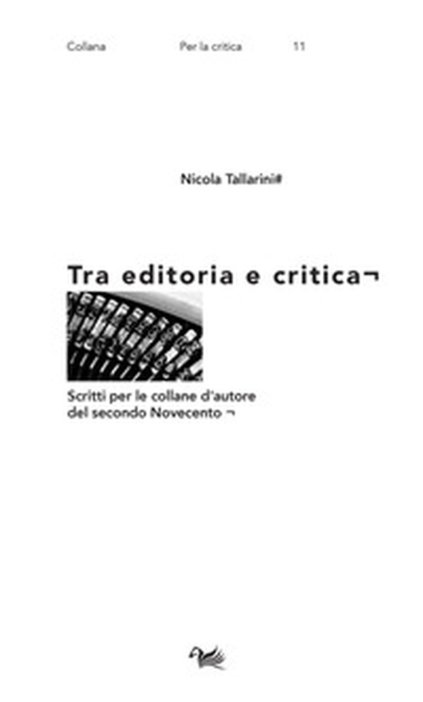 Tra editoria e critica. Scritti per le collane d'autore del secondo Novecento - Librerie.coop Tra editoria e critica. Scritti per le collane d'autore del secondo Novecento - Librerie.coop