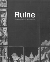 Ruine. La città metafisica di Monica Bolledi - Librerie.coop