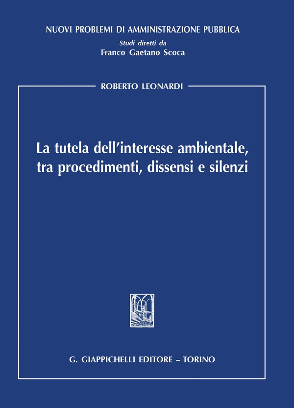 La tutela dell'interesse ambientale, tra procedimenti, dissensi e silenzi - e-Book - Librerie.coop La tutela dell'interesse ambientale, tra procedimenti, dissensi e silenzi - e-Book - Librerie.coop