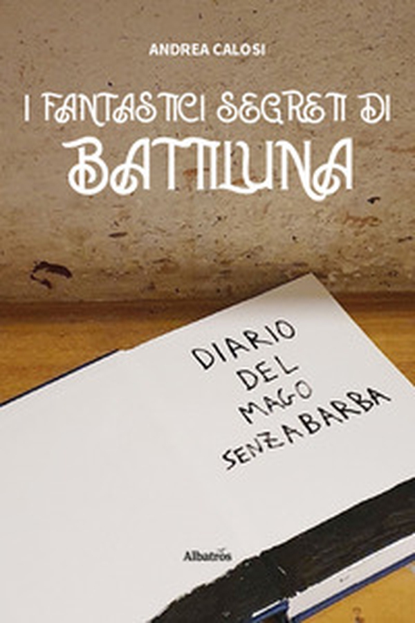 I fantastici segreti di Battiluna - Librerie.coop I fantastici segreti di Battiluna - Librerie.coop