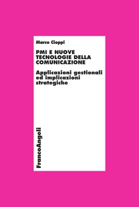PMI e nuove tecnologie della comunicazione. Applicazioni gestionali ed implicazioni strategiche - Librerie.coop PMI e nuove tecnologie della comunicazione. Applicazioni gestionali ed implicazioni strategiche - Librerie.coop