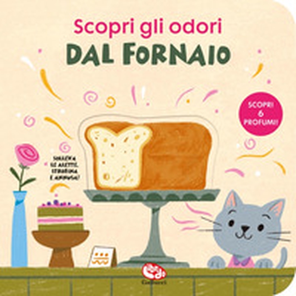Dal fornaio. Scopri gli odori - Librerie.coop Dal fornaio. Scopri gli odori - Librerie.coop