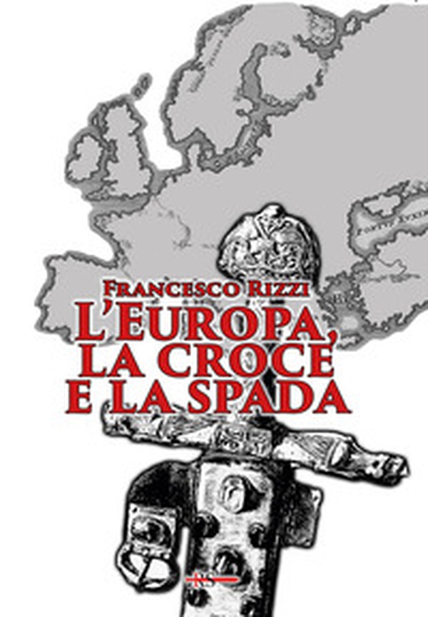 L'Europa, la croce e la spada - Librerie.coop L'Europa, la croce e la spada - Librerie.coop