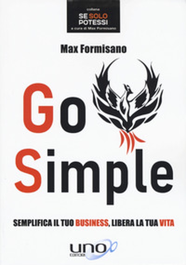 Go simple. Semplifica il tuo business, libera la tua vita - Librerie.coop Go simple. Semplifica il tuo business, libera la tua vita - Librerie.coop
