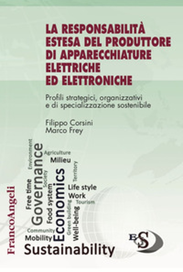 La responsabilità estesa del produttore di apparecchiature elettriche ed elettroniche. Profili strategici, organizzativi e di specializzazione sostenibile - Librerie.coop La responsabilità estesa del produttore di apparecchiature elettriche ed elettroniche. Profili strategici, organizzativi e di specializzazione sostenibile - Librerie.coop