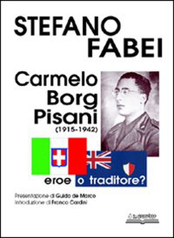 Carmelo Borg Pisani (1915-1942). Eroe o traditore? - Librerie.coop Carmelo Borg Pisani (1915-1942). Eroe o traditore? - Librerie.coop