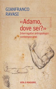 «Adamo, dove sei?». Interrogativi antropologici contemporanei - Librerie.coop