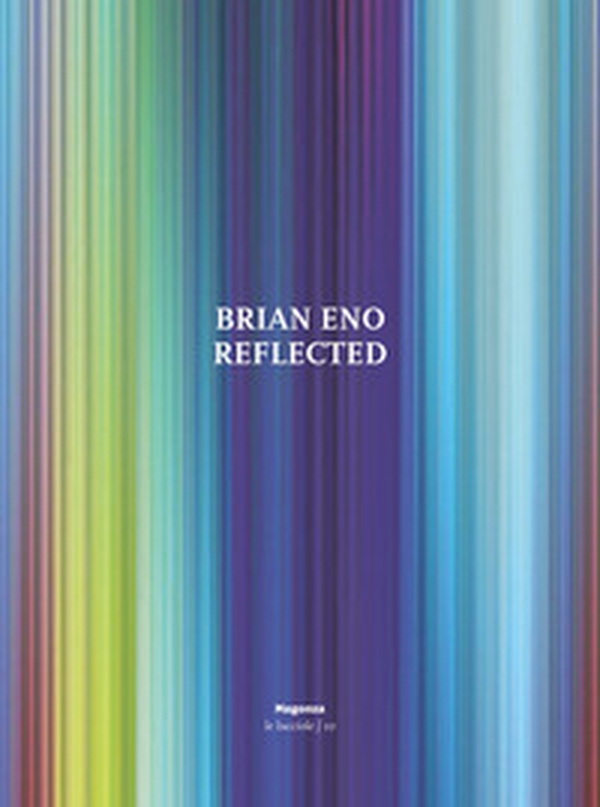 Brian Eno. Reflected - Librerie.coop Brian Eno. Reflected - Librerie.coop