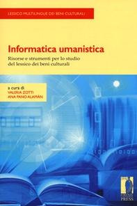Informatica umanistica. Risorse e strumenti per lo studio del lessico dei beni culturali - Librerie.coop