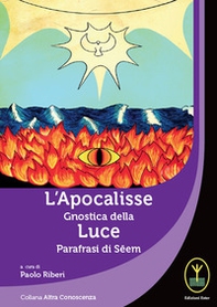 L'Apocalisse gnostica della Luce. Parafrasi di Seem - Librerie.coop L'Apocalisse gnostica della Luce. Parafrasi di Seem - Librerie.coop