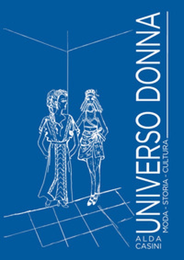 Universo donna. Moda, storia, cultura - Librerie.coop Universo donna. Moda, storia, cultura - Librerie.coop
