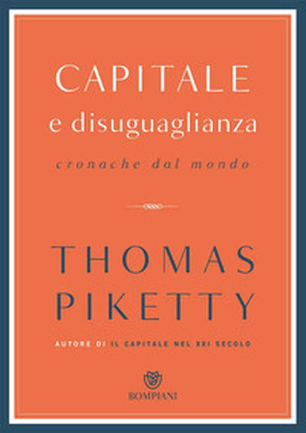 Capitale e disuguaglianza. Cronache dal mondo - Librerie.coop Capitale e disuguaglianza. Cronache dal mondo - Librerie.coop