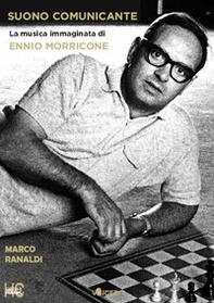 Suono comunicante. La musica immaginata di Ennio Morricone - Librerie.coop Suono comunicante. La musica immaginata di Ennio Morricone - Librerie.coop