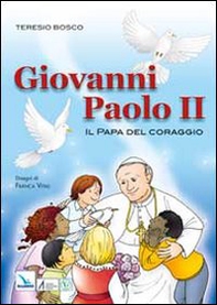 Giovanni Paolo II. Il papa del coraggio - Librerie.coop