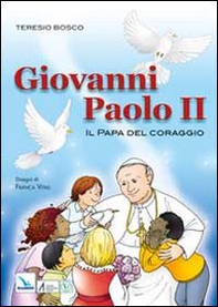 Giovanni Paolo II. Il papa del coraggio - Librerie.coop Giovanni Paolo II. Il papa del coraggio - Librerie.coop