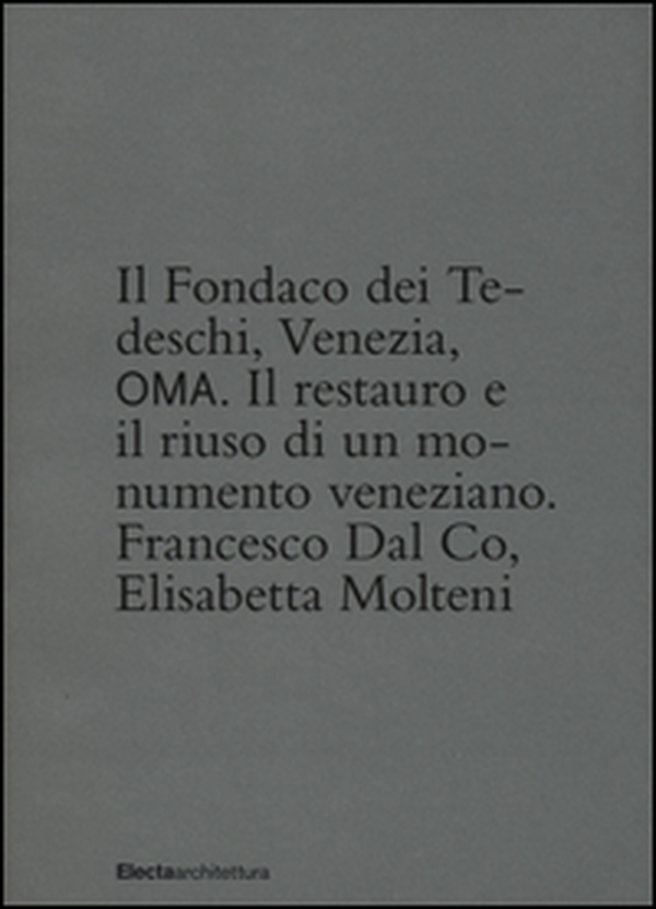 Il Fondaco dei Tedeschi, Venezia, OMA. Il restauro e il riuso di un monumento veneziane - Librerie.coop Il Fondaco dei Tedeschi, Venezia, OMA. Il restauro e il riuso di un monumento veneziane - Librerie.coop