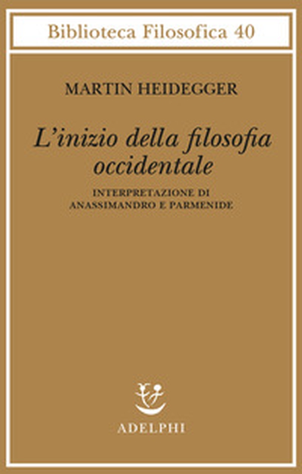 L'inizio della filosofia occidentale. Interpretazione di Anassimandro e Parmenide - Librerie.coop L'inizio della filosofia occidentale. Interpretazione di Anassimandro e Parmenide - Librerie.coop