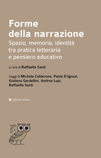 Forme della narrazione. Spazio, memoria, identità tra pratica letteraria e pensiero educativo - Librerie.coop