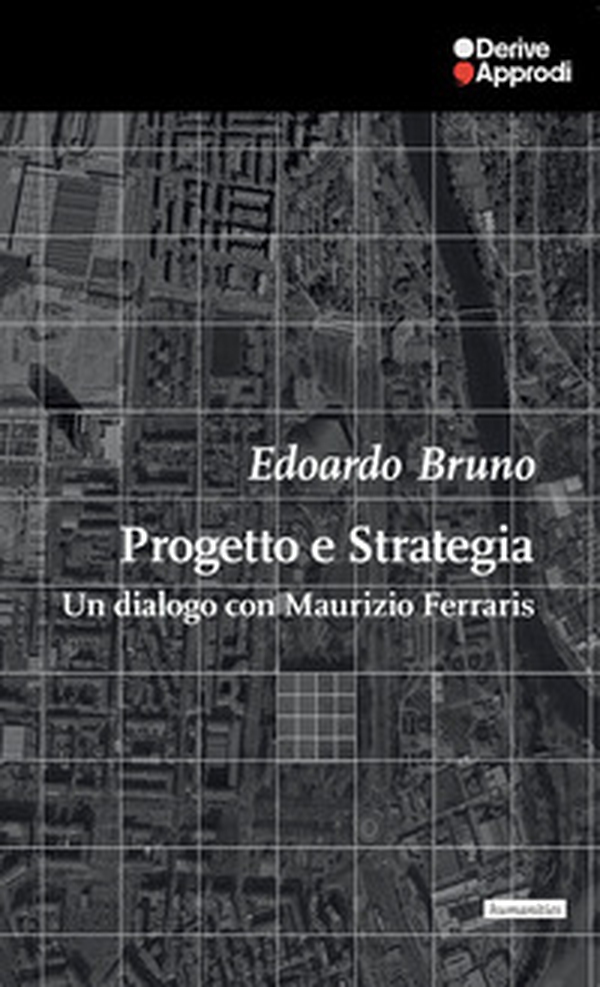 Progetto e Strategia. Un dialogo con Maurizio Ferraris - Librerie.coop Progetto e Strategia. Un dialogo con Maurizio Ferraris - Librerie.coop
