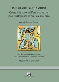 Imparare dai bambini. Come il lavoro in età evolutiva può trasformare la pratica analitica - Librerie.coop