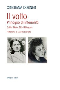 Il volto. Principio di interiorità. Edhit Stein, Hetty Hillesum - Librerie.coop
