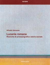 Lucania romana. Ricerche di prosopografia e storia sociale - Librerie.coop Lucania romana. Ricerche di prosopografia e storia sociale - Librerie.coop