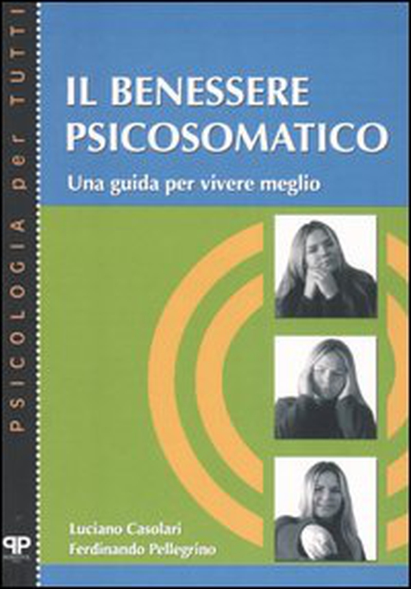 Il benessere psicosomatico. Una guida per vivere meglio - Librerie.coop Il benessere psicosomatico. Una guida per vivere meglio - Librerie.coop