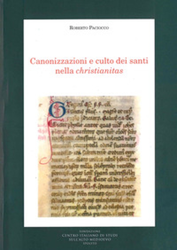 Canonizzazione e culto dei santi nella christianitas - Librerie.coop Canonizzazione e culto dei santi nella christianitas - Librerie.coop