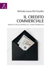 Il credito commerciale. Ragioni d'uso ed evidenze sul valore informativo - Librerie.coop