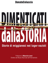 Dimenticati dalla storia. Storie di miggianesi nei lager nazisti - Librerie.coop Dimenticati dalla storia. Storie di miggianesi nei lager nazisti - Librerie.coop