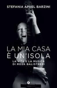 La mia casa è un'isola. La vita e la musica di Rosa Balistreri - Librerie.coop La mia casa è un'isola. La vita e la musica di Rosa Balistreri - Librerie.coop