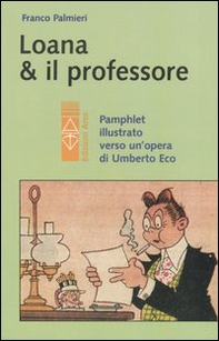 Loana e il professore. Pamphlet illustrato verso un'opera di Umberto Eco - Librerie.coop