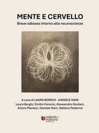 Mente e cervello. Breve odissea intorno alle neuroscienze - Librerie.coop