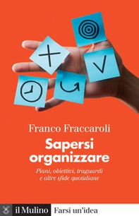 Sapersi organizzare. Piani, obiettivi, traguardi e altre sfide quotidiane - Librerie.coop