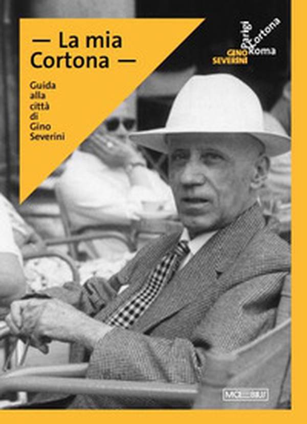 La mia Cortona. Guide to the city of Gino Severini. Ediz. inglese - Librerie.coop La mia Cortona. Guide to the city of Gino Severini. Ediz. inglese - Librerie.coop