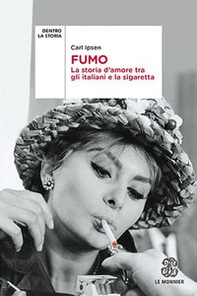 Fumo. La storia d'amore tra gli italiani e la sigaretta - Librerie.coop