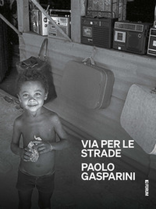 Paolo Gasparini. Via per le strade - Librerie.coop