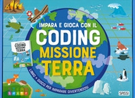 Missione terra. Impara e gioca con il coding - Librerie.coop