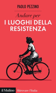 Andare per i luoghi della resistenza - Librerie.coop