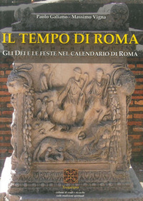 Il tempo di Roma. Gli Dèi e le feste nel calendario di Roma - Librerie.coop Il tempo di Roma. Gli Dèi e le feste nel calendario di Roma - Librerie.coop