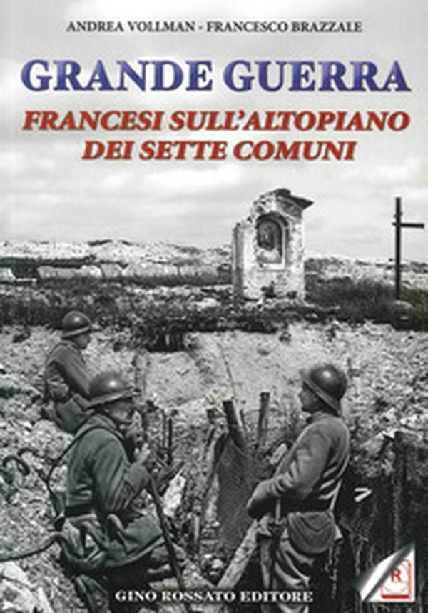 Grande guerra. Francesi sull'altopiano dei sette comuni - Librerie.coop
