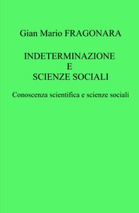 Indeterminazione e scienze sociali. Conoscenza scientifica e scienze sociali - Librerie.coop Indeterminazione e scienze sociali. Conoscenza scientifica e scienze sociali - Librerie.coop