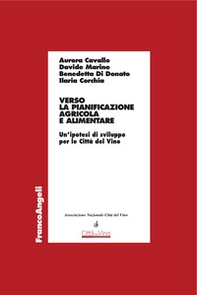 Verso la pianificazione agricola e alimentare. Un'ipotesi di sviluppo per le Città del Vino - Librerie.coop Verso la pianificazione agricola e alimentare. Un'ipotesi di sviluppo per le Città del Vino - Librerie.coop