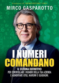 I numeri comandano. Il sistema definitivo per controllare i numeri della tua azienda e aumentare utili, margini e guadagni - Librerie.coop