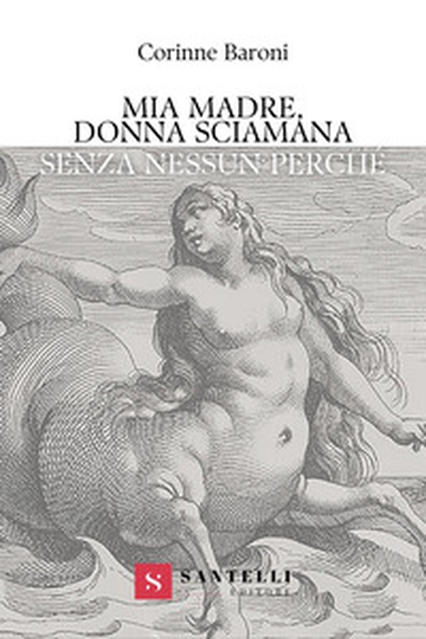 Mia madre, donna sciamana. Senza nessun perché - Librerie.coop Mia madre, donna sciamana. Senza nessun perché - Librerie.coop