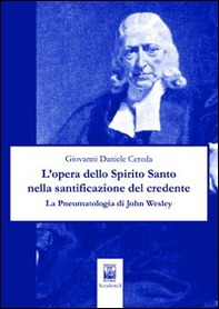 L'opera dello Spirito Santo nella santificazione del credente. La pneumatologia di John Wesley - Librerie.coop